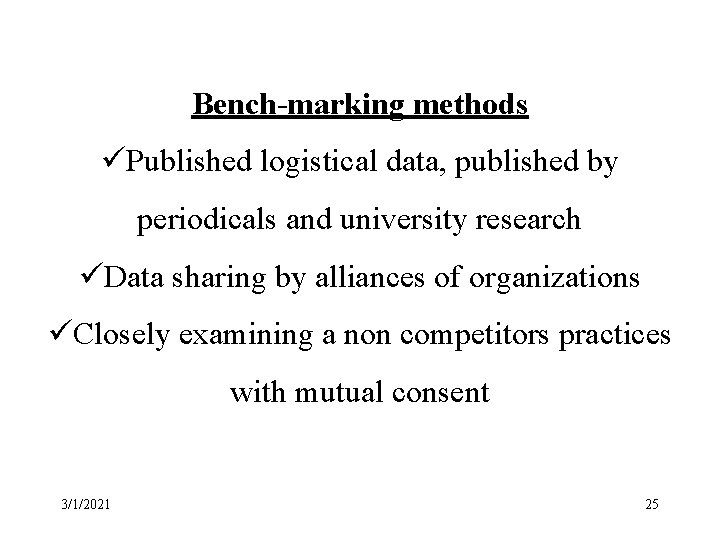Bench-marking methods üPublished logistical data, published by periodicals and university research üData sharing by