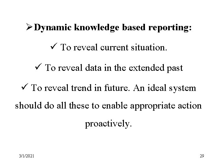 ØDynamic knowledge based reporting: ü To reveal current situation. ü To reveal data in