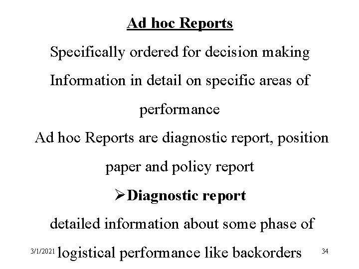 Ad hoc Reports Specifically ordered for decision making Information in detail on specific areas