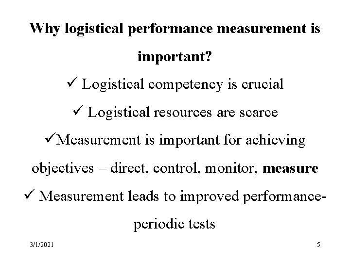 Why logistical performance measurement is important? ü Logistical competency is crucial ü Logistical resources