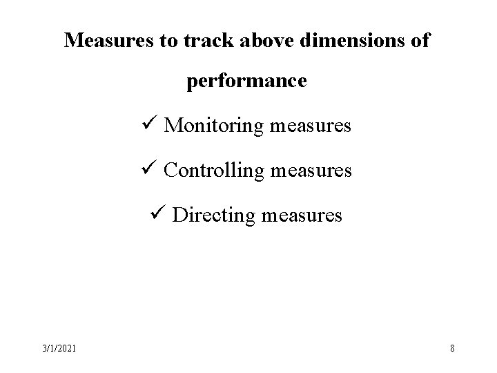 Measures to track above dimensions of performance ü Monitoring measures ü Controlling measures ü