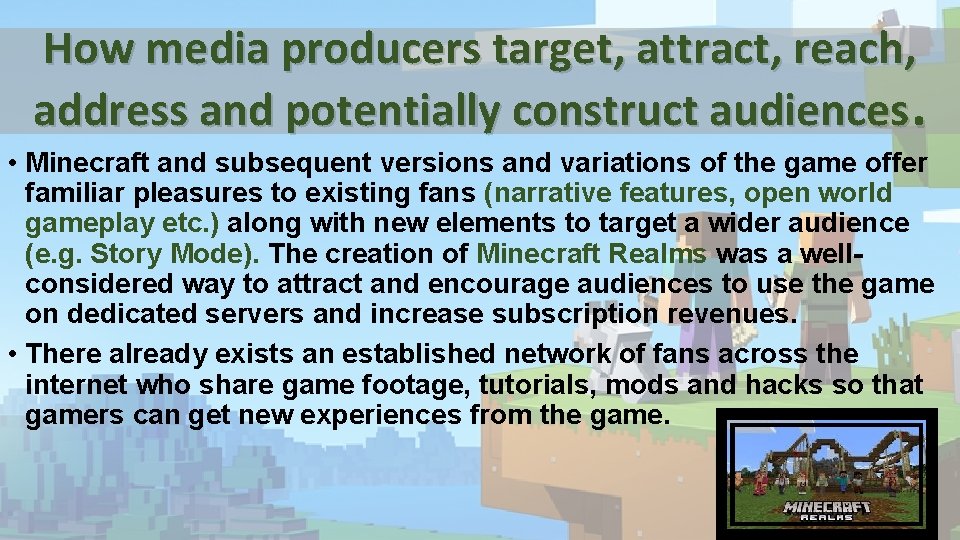 How media producers target, attract, reach, address and potentially construct audiences. • Minecraft and How media producers target, attract, reach, address and potentially construct audiences. • Minecraft and