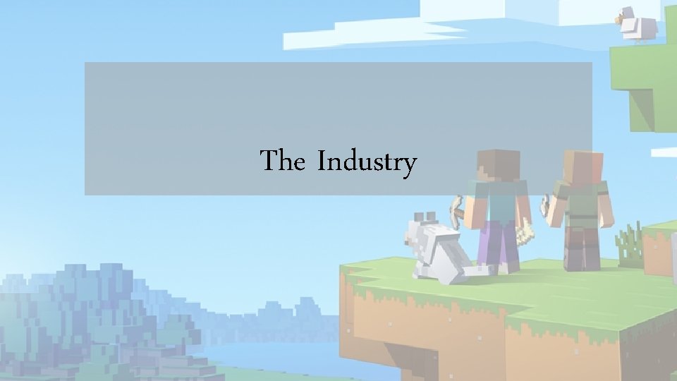 The Industry The Industry