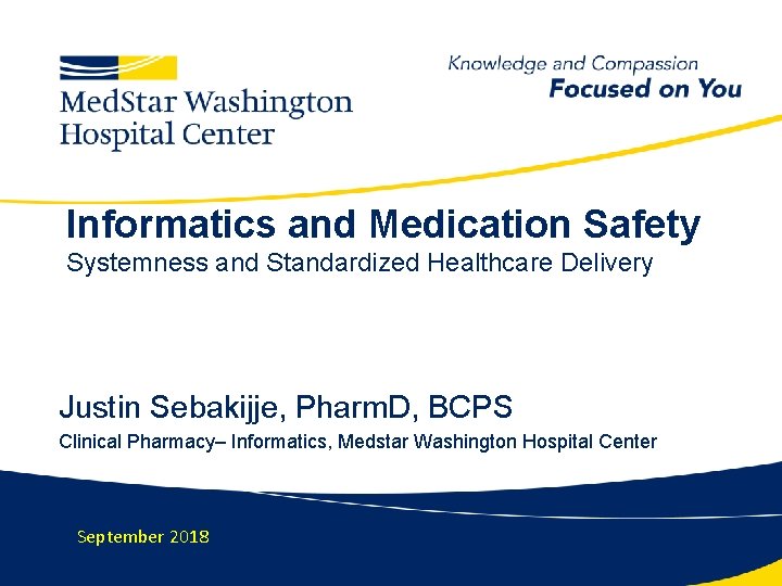 Informatics and Medication Safety Systemness and Standardized Healthcare Delivery Justin Sebakijje, Pharm. D, BCPS