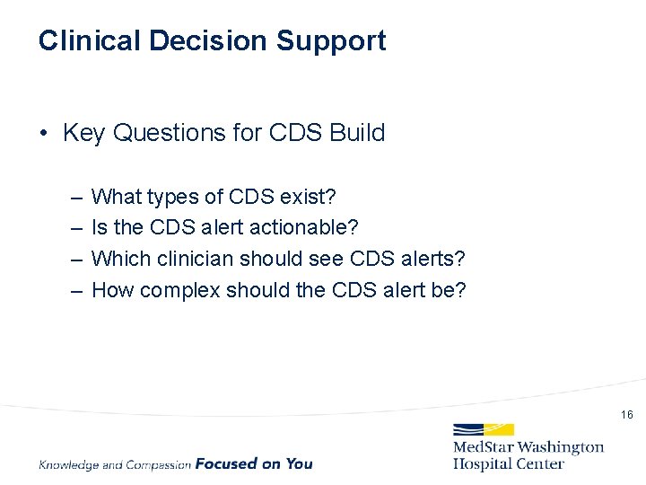 Clinical Decision Support • Key Questions for CDS Build – – What types of