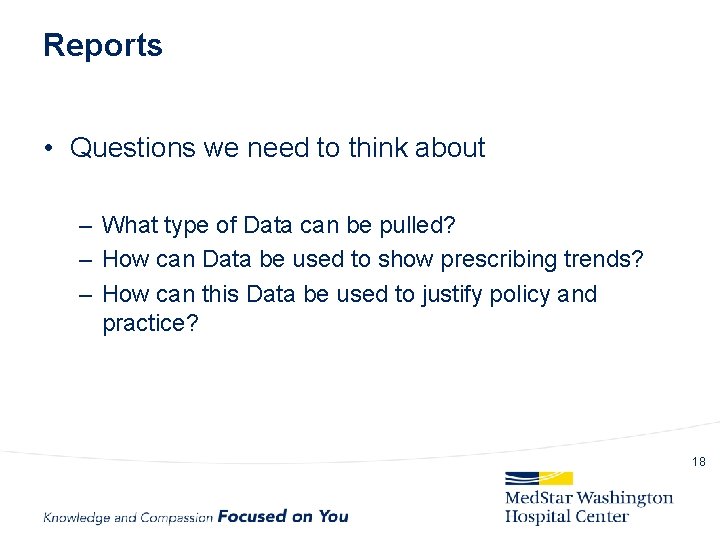 Reports • Questions we need to think about – What type of Data can
