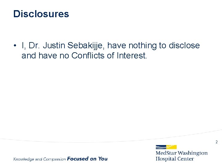 Disclosures • I, Dr. Justin Sebakijje, have nothing to disclose and have no Conflicts