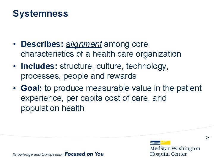 Systemness • Describes: alignment among core characteristics of a health care organization • Includes: