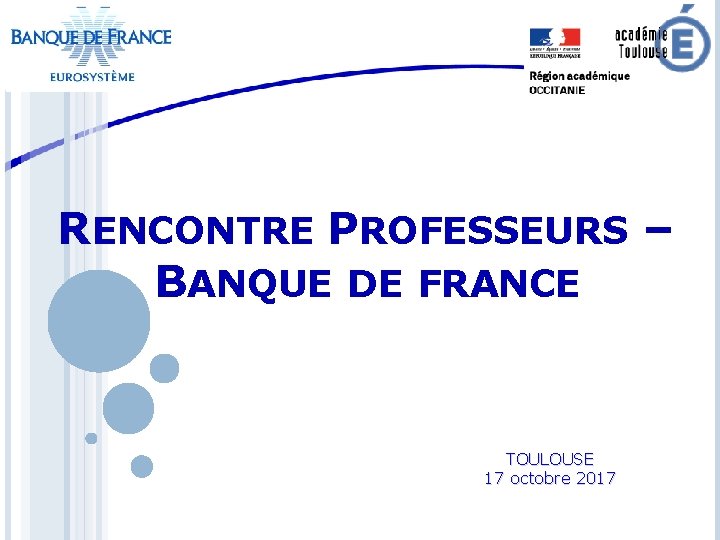 RENCONTRE PROFESSEURS – BANQUE DE FRANCE TOULOUSE 17 octobre 2017 