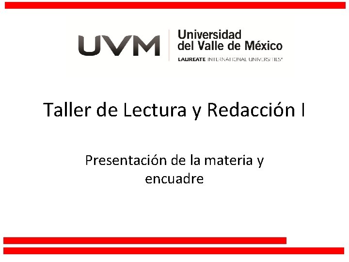 Taller de Lectura y Redacción I Presentación de la materia y encuadre 