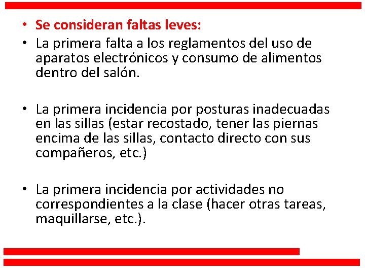  • Se consideran faltas leves: • La primera falta a los reglamentos del