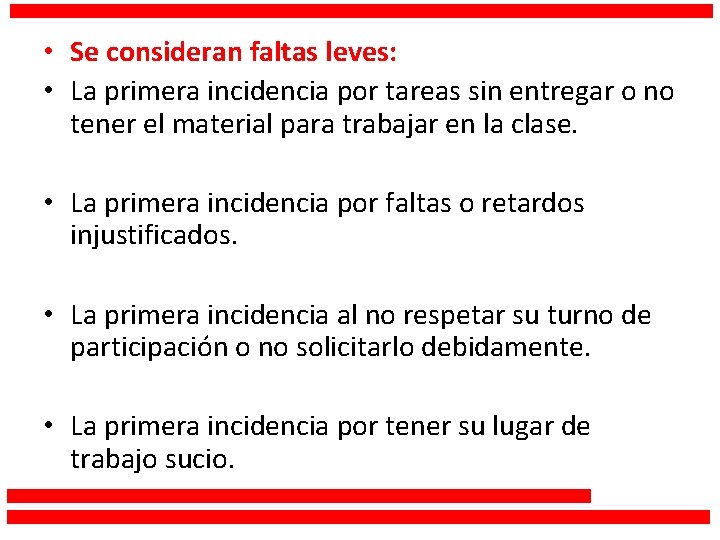  • Se consideran faltas leves: • La primera incidencia por tareas sin entregar