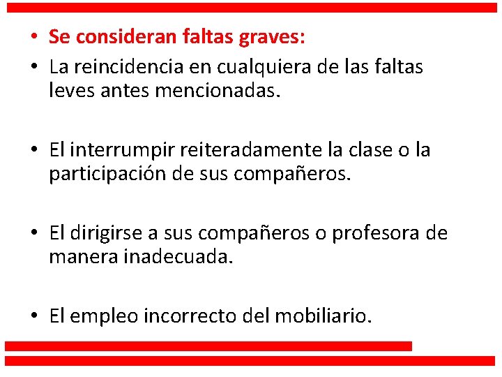  • Se consideran faltas graves: • La reincidencia en cualquiera de las faltas