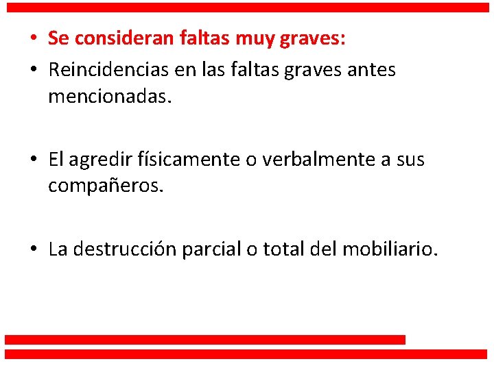  • Se consideran faltas muy graves: • Reincidencias en las faltas graves antes