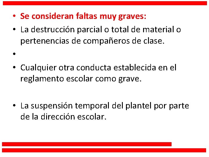  • Se consideran faltas muy graves: • La destrucción parcial o total de