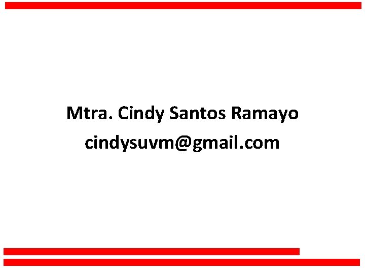 Mtra. Cindy Santos Ramayo cindysuvm@gmail. com 