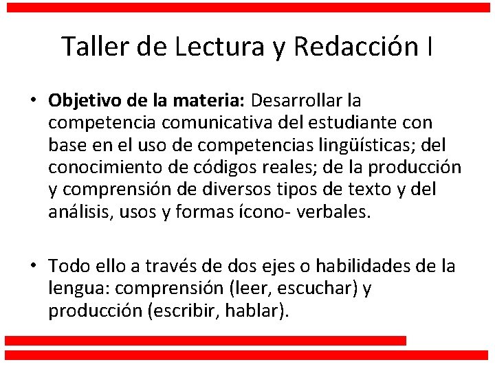 Taller de Lectura y Redacción I • Objetivo de la materia: Desarrollar la competencia