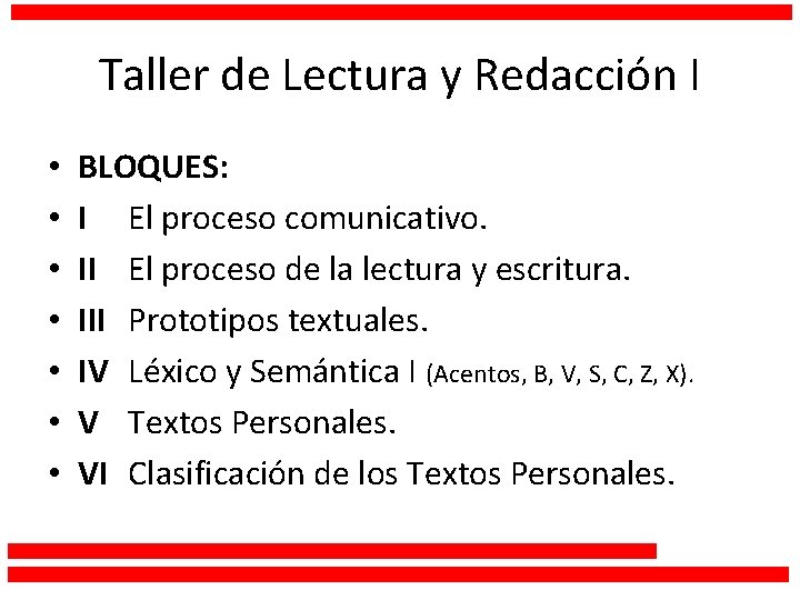 Taller de Lectura y Redacción I • • BLOQUES: I El proceso comunicativo. II