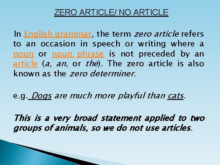 ZERO ARTICLE/ NO ARTICLE In English grammar, the term zero article refers to an