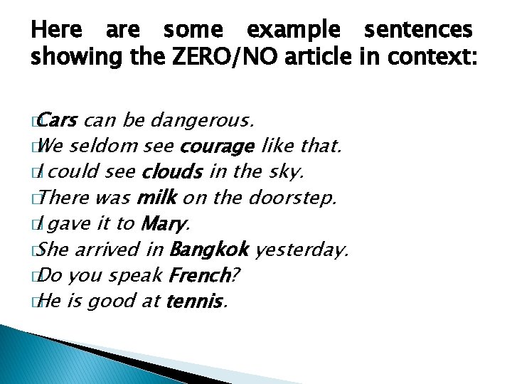 Here are some example sentences showing the ZERO/NO article in context: � Cars can