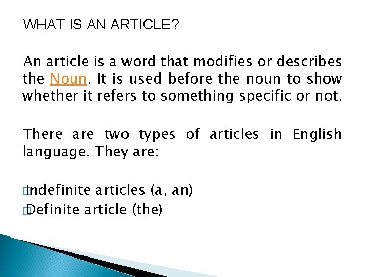 WHAT IS AN ARTICLE? An article is a word that modifies or describes the