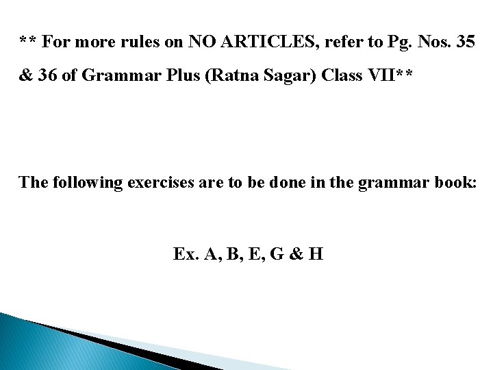 ** For more rules on NO ARTICLES, refer to Pg. Nos. 35 & 36