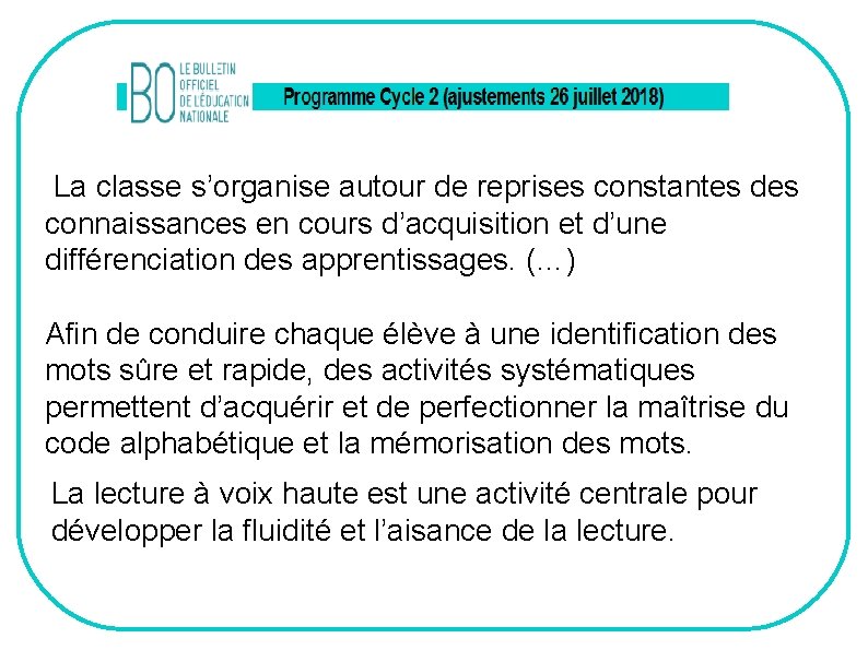  La classe s’organise autour de reprises constantes des connaissances en cours d’acquisition et