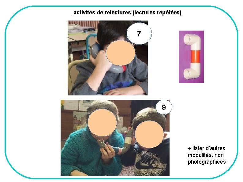 activités de relectures (lectures répétées) 7 9 + lister d’autres modalités, non photographiées 