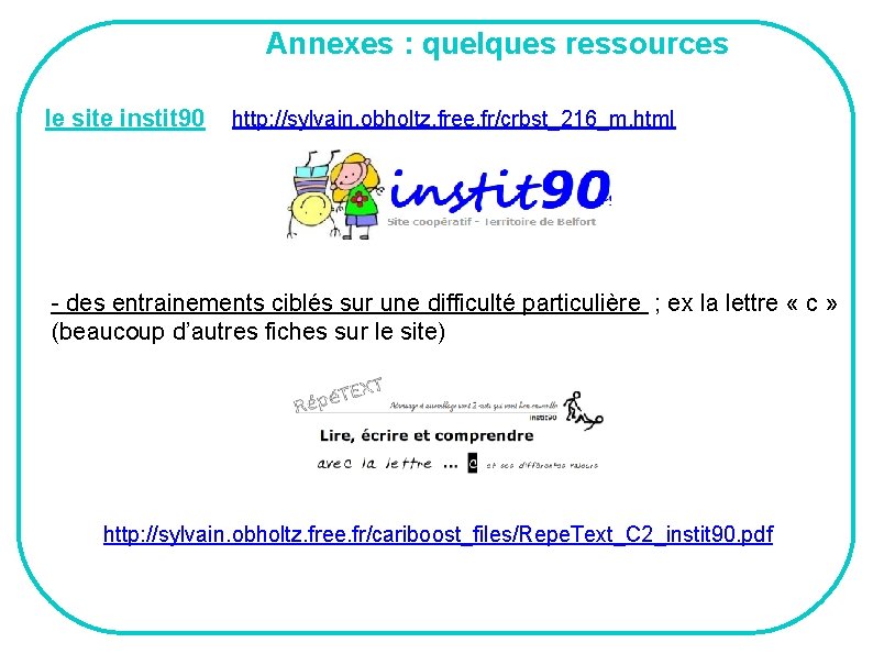 Annexes : quelques ressources le site instit 90 http: //sylvain. obholtz. free. fr/crbst_216_m. html