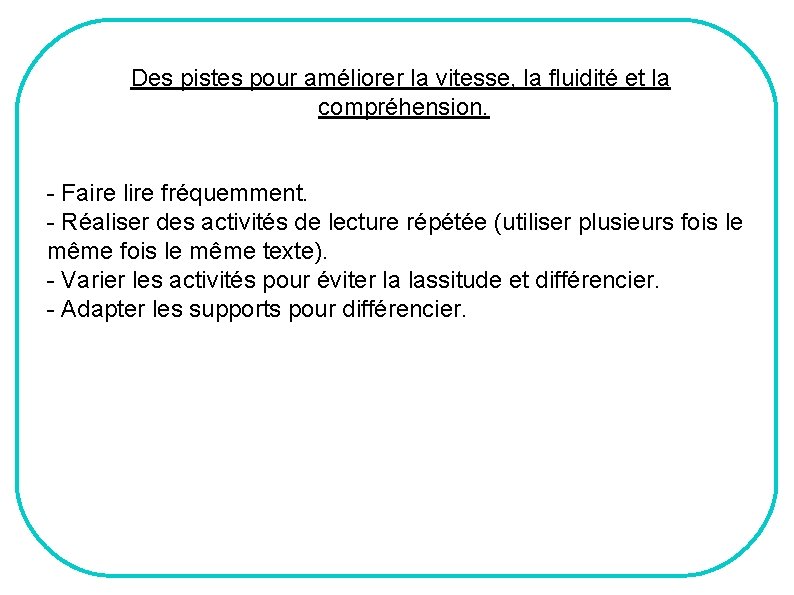 Des pistes pour améliorer la vitesse, la fluidité et la compréhension. - Faire lire