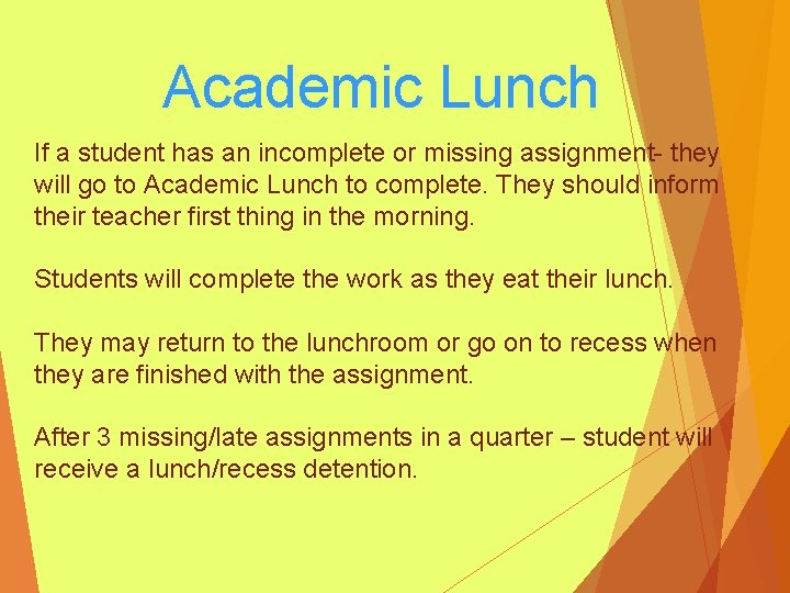 Academic Lunch If a student has an incomplete or missing assignment- they will go