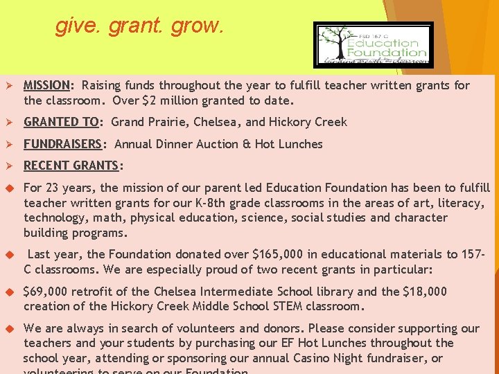 give. grant. grow. Ø MISSION: Raising funds throughout the year to fulfill teacher written