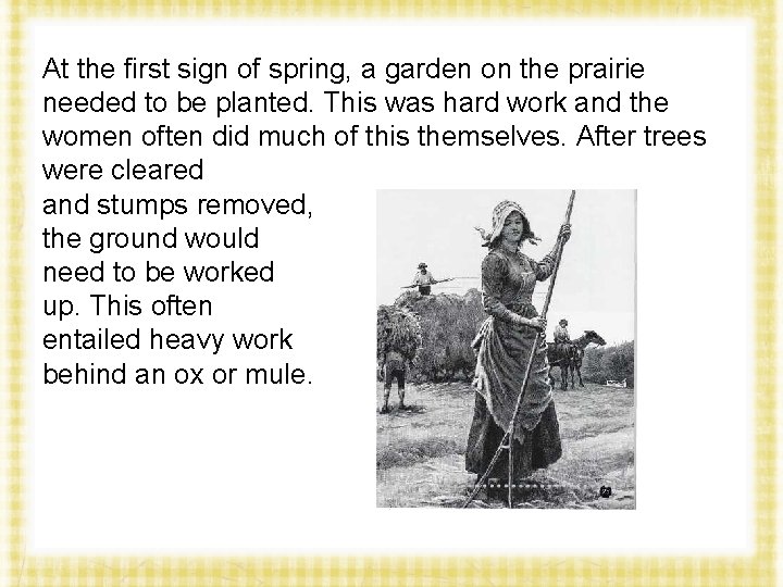 At the first sign of spring, a garden on the prairie needed to be