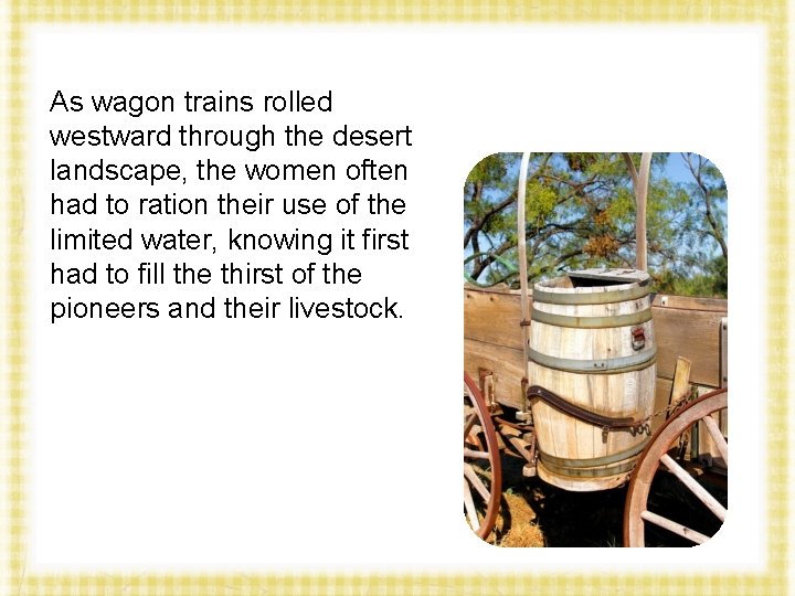 As wagon trains rolled westward through the desert landscape, the women often had to