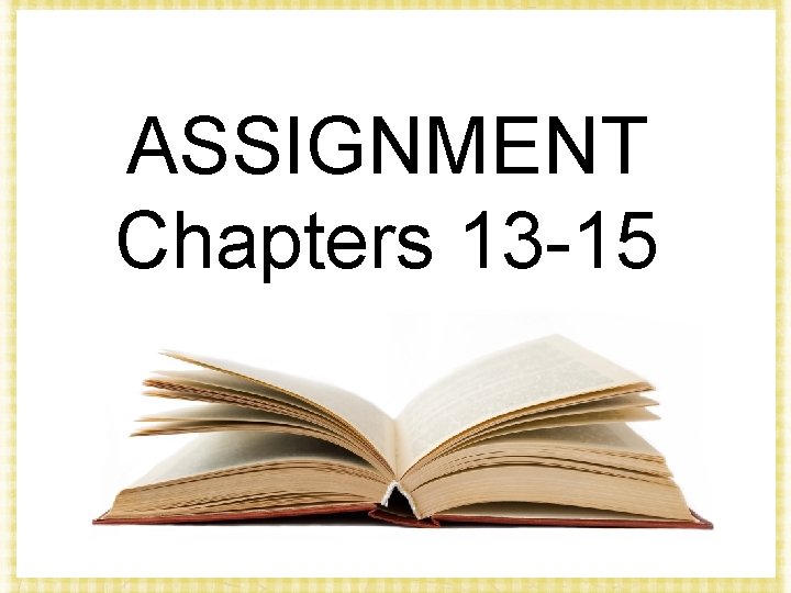 ASSIGNMENT Chapters 13 -15 