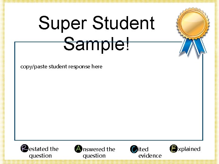 Super Student Sample! copy/paste student response here estated the question nswered the question ited