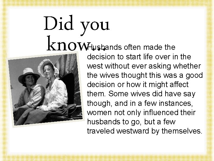 Did you know… Husbands often made the decision to start life over in the