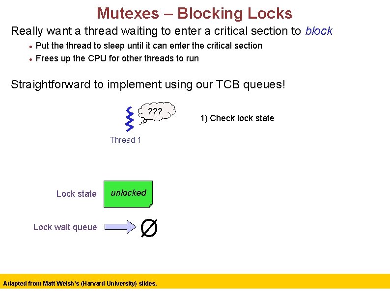 Mutexes – Blocking Locks Really want a thread waiting to enter a critical section