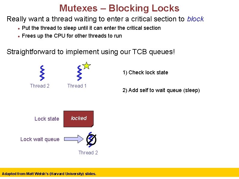 Mutexes – Blocking Locks Really want a thread waiting to enter a critical section