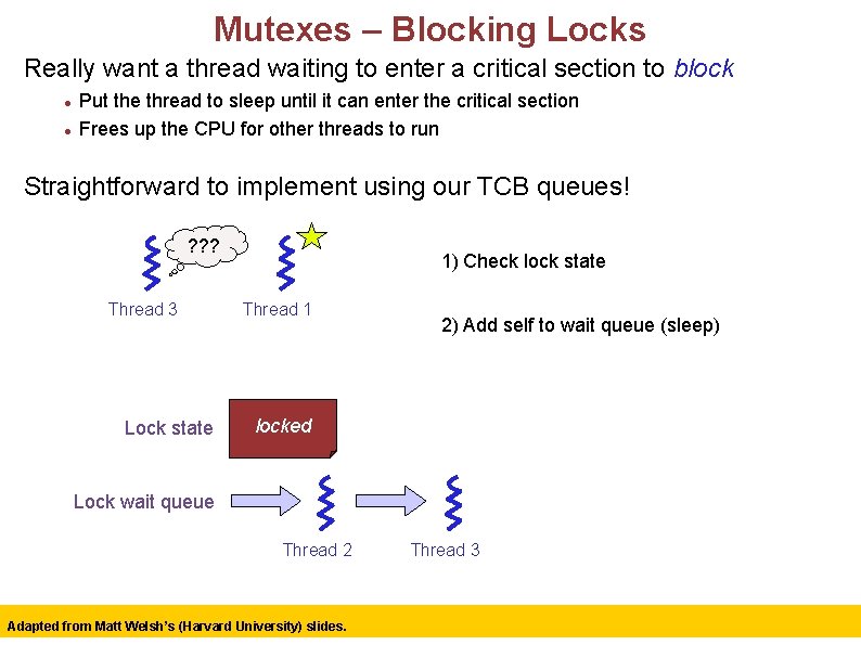 Mutexes – Blocking Locks Really want a thread waiting to enter a critical section