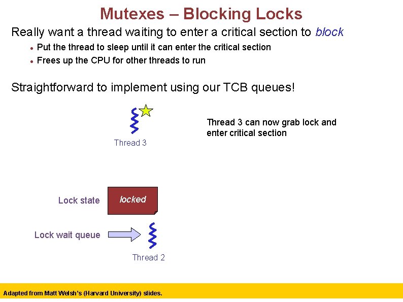 Mutexes – Blocking Locks Really want a thread waiting to enter a critical section