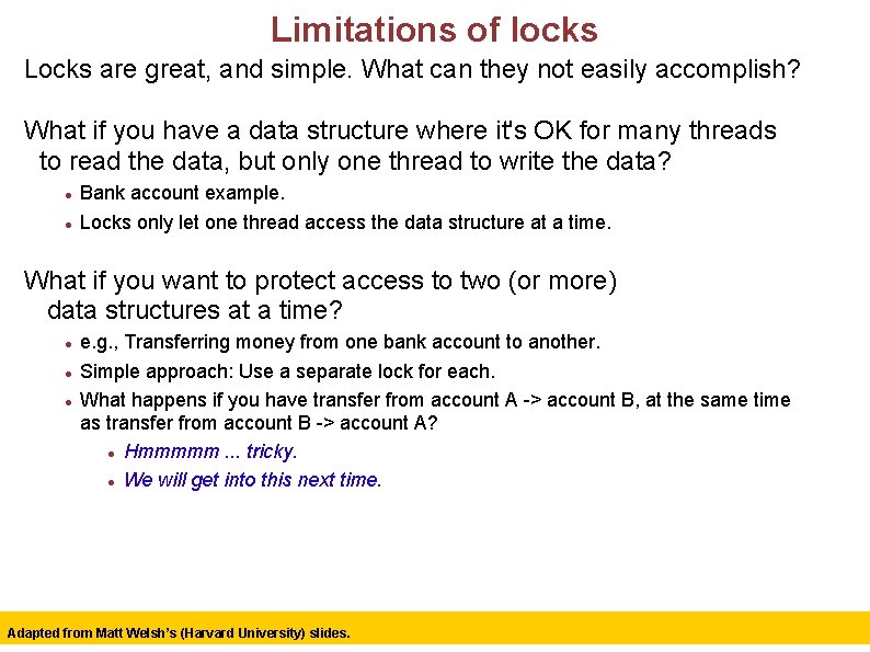 Limitations of locks Locks are great, and simple. What can they not easily accomplish?