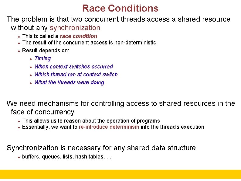 Race Conditions The problem is that two concurrent threads access a shared resource without