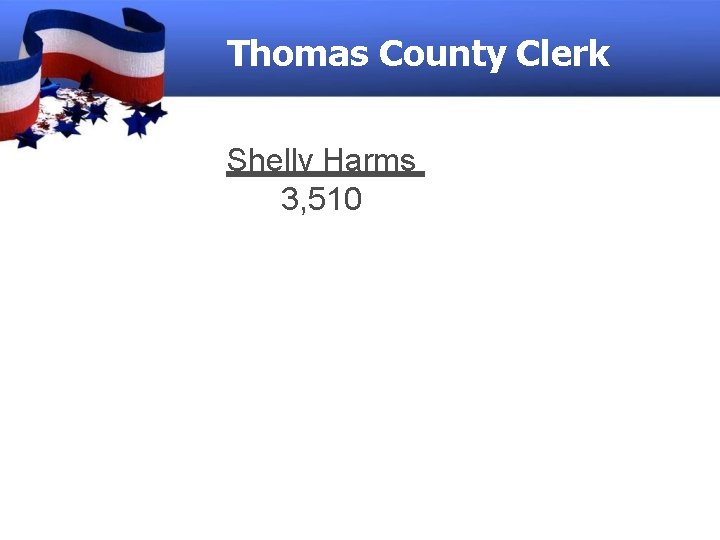 Thomas County Clerk Shelly Harms 3, 510 