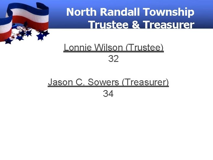 North Randall Township Trustee & Treasurer Lonnie Wilson (Trustee) 32 Jason C. Sowers (Treasurer)