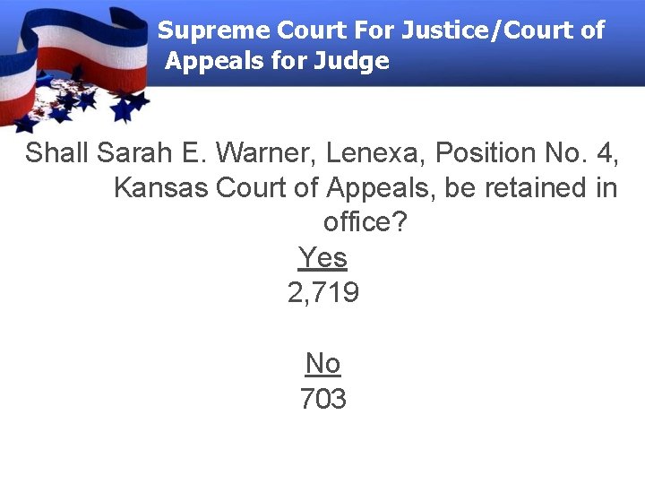 Supreme Court For Justice/Court of Appeals for Judge Shall Sarah E. Warner, Lenexa, Position