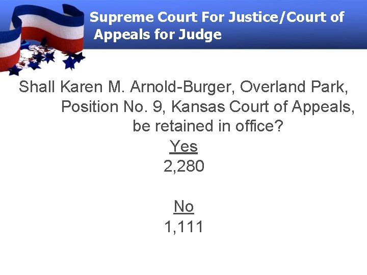 Supreme Court For Justice/Court of Appeals for Judge Shall Karen M. Arnold-Burger, Overland Park,