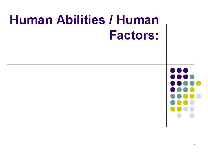 Human Abilities / Human Factors: 1 