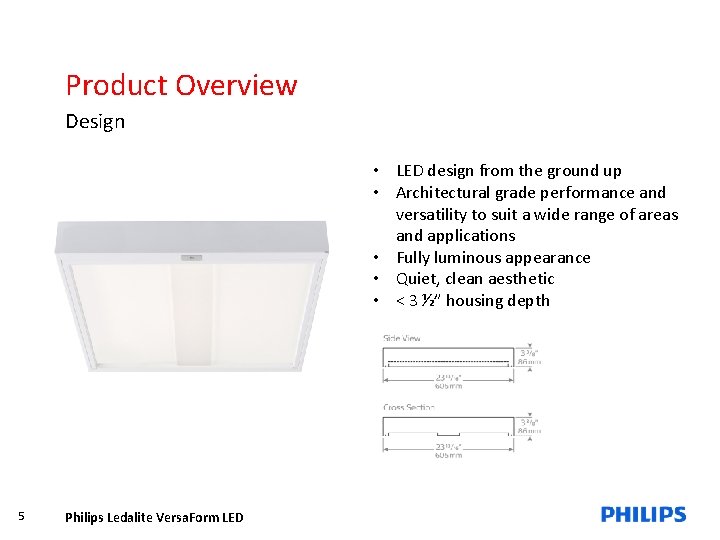 Product Overview Design • LED design from the ground up • Architectural grade performance