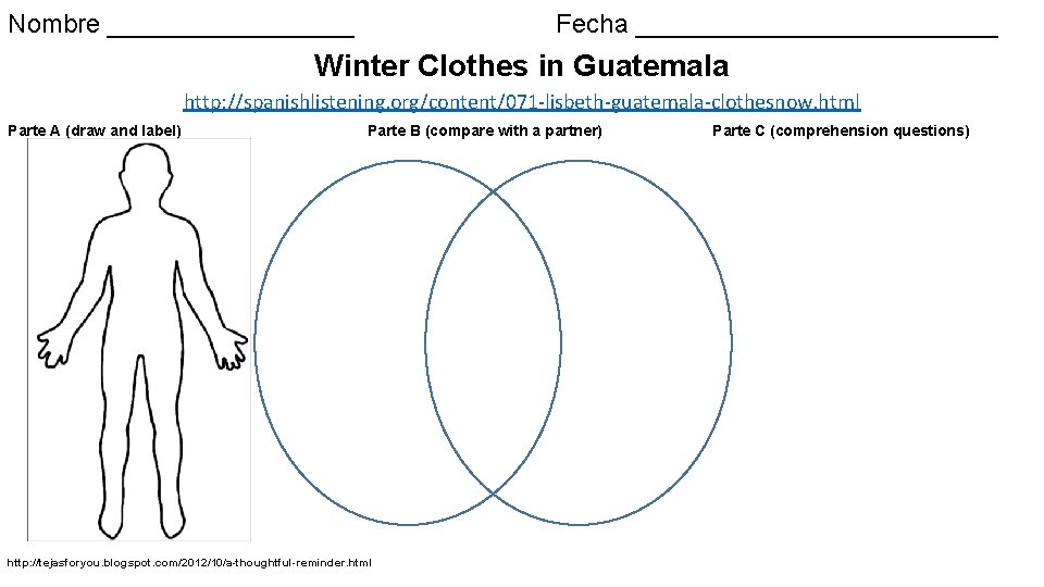 Nombre _________ Fecha _____________ Winter Clothes in Guatemala http: //spanishlistening. org/content/071 -lisbeth-guatemala-clothesnow. html Parte